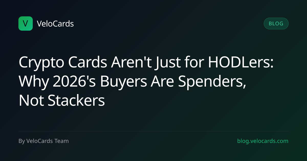 Crypto Cards Aren't Just for HODLers: Why 2026's Buyers Are Spenders, Not Stackers