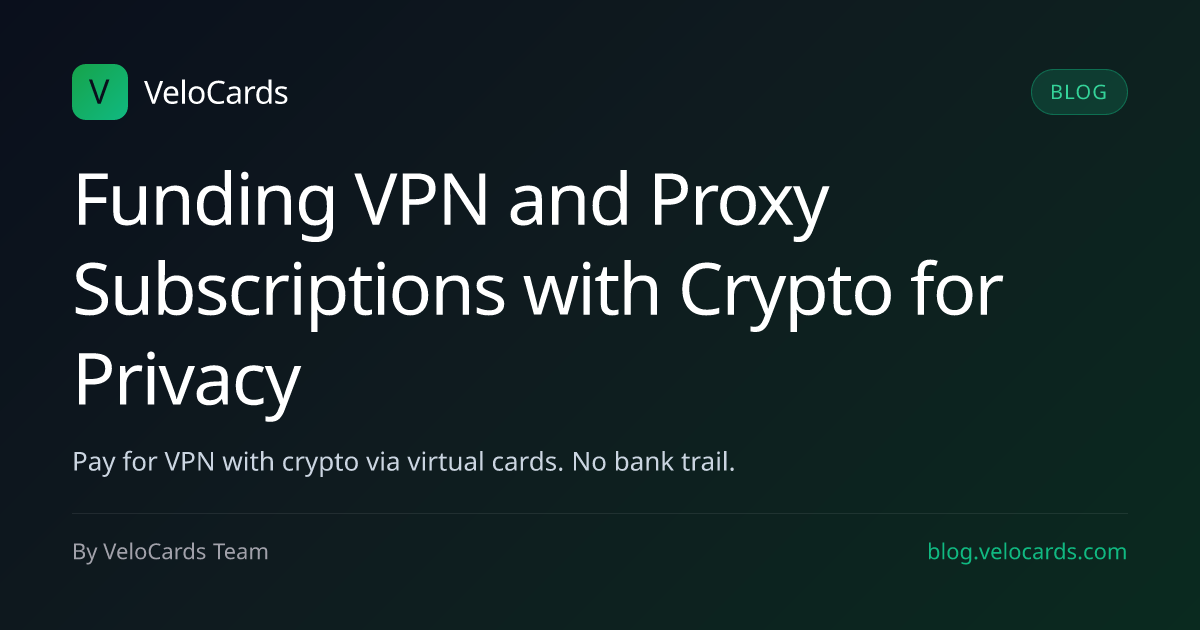 Funding VPN and Proxy Subscriptions with Crypto for Privacy