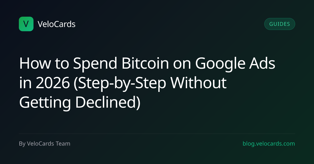 How to Spend Bitcoin on Google Ads in 2026 (Step-by-Step Without Getting Declined)